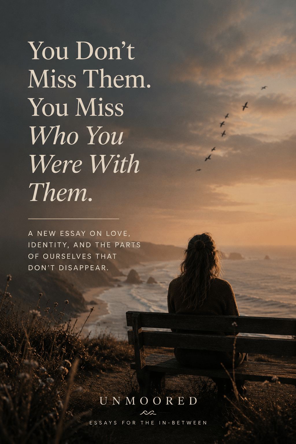 You Don’t Miss Them. You Miss Who You Were With Them